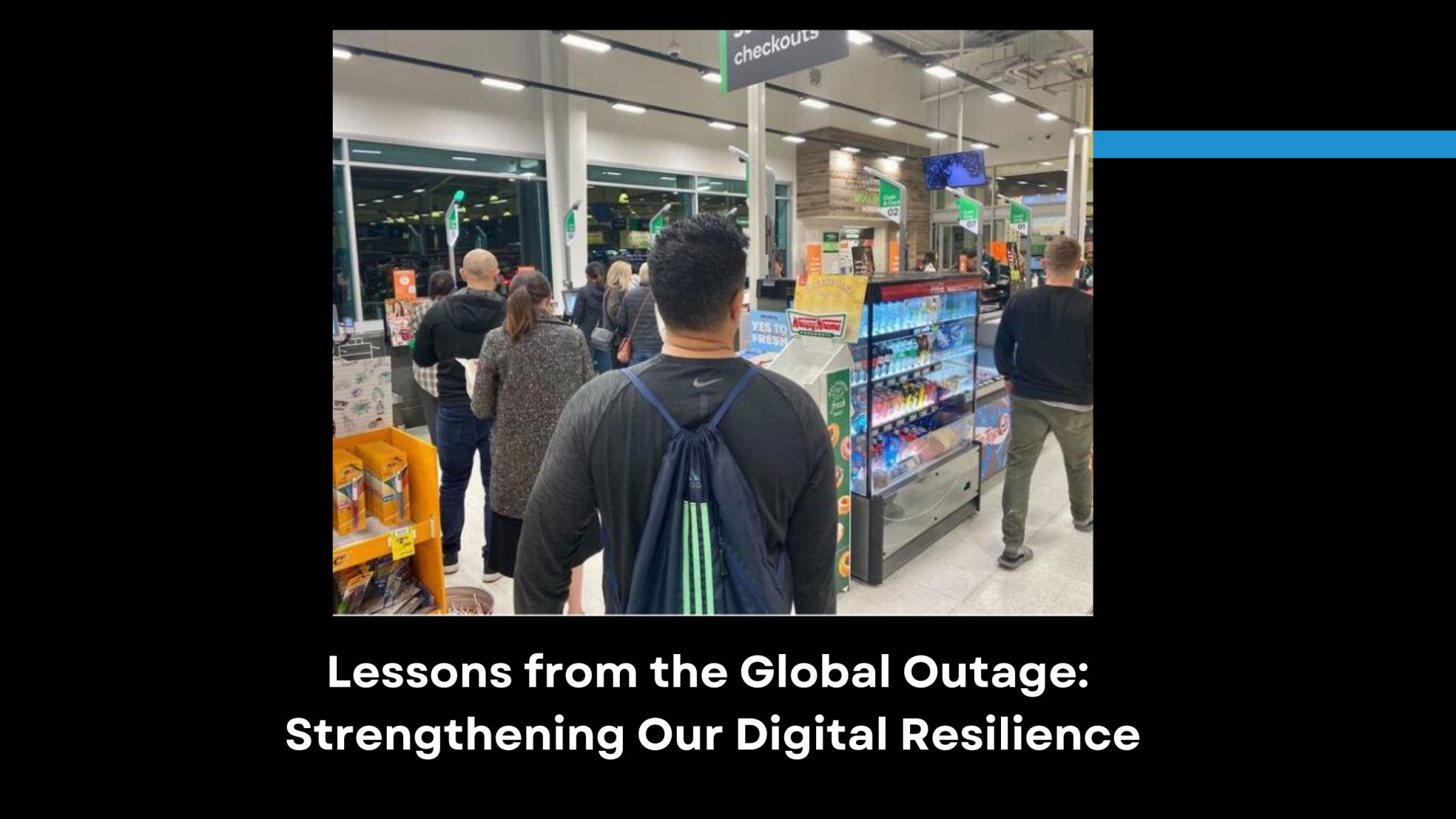 Lessons from the Global Outage: Strengthening Our Digital Resilience thumbnail