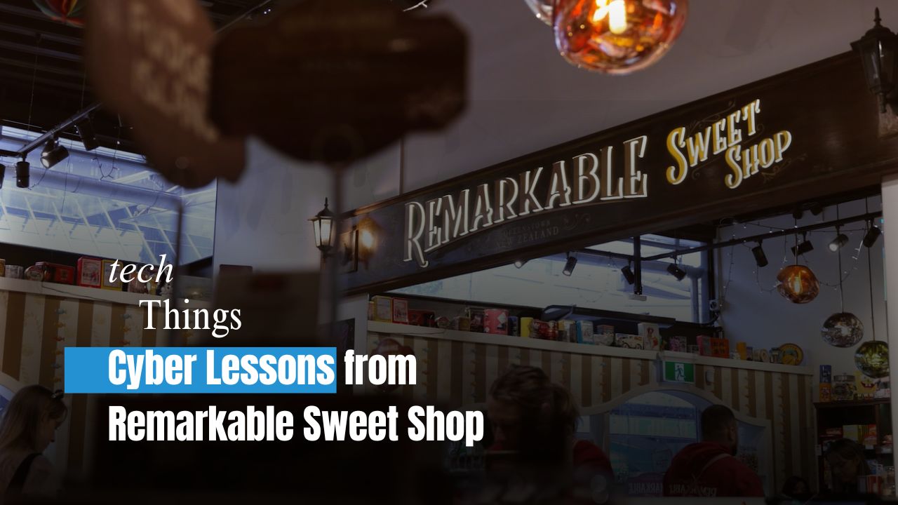 Tech Things: Cyber Lessons from Remarkable Sweet Shop thumbnail